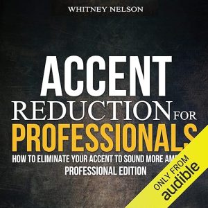 Accent Reduction for Professionals