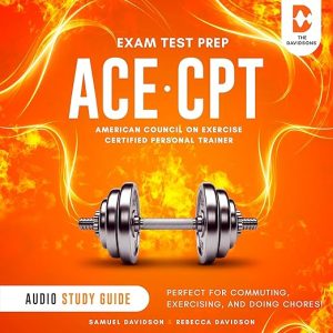 ACE-CPT American Council on Exercise Certified Personal Trainer Study Guide (Includes Exam Practice Tests with Answers)