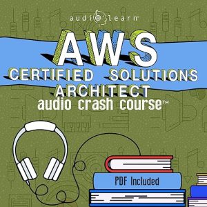 AWS Certified Solutions Architect Audio Crash Course