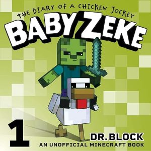 Baby Zeke: The Diary of a Chicken Jockey: An Unofficial Minecraft Autobiography (Baby Zeke the Chicken Jockey, Book 1)