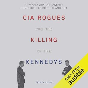 CIA Rogues and the Killing of the Kennedys
