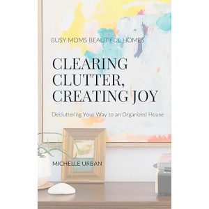 Clearing Clutter, Creating Joy