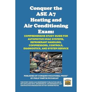 Conquer the ASE T7 HVAC Systems Exam: Comprehensive Study Guide for Medium and Heavy Truck, Heating, Ventilation, and Air Conditioning, Compressors, Evaporators, Condensers, and Heating Controls