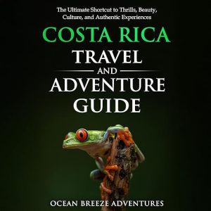 Costa Rica Travel and Adventure Guide