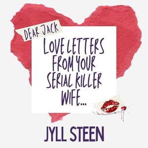 Dear Jack: Love Letters from Your Serial Killer Wife