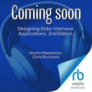 Designing Data-Intensive Applications, 2nd Edition