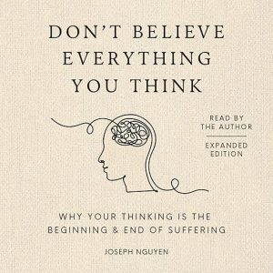 Don’t Believe Everything You Think (Expanded Edition)