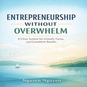 Entrepreneurship Without Overwhelm
