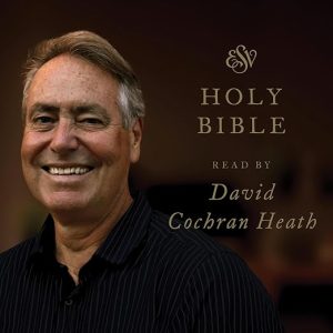 ESV Audio Bible, Read by David Cochran Heath