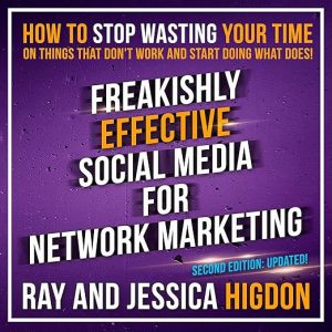 Freakishly Effective Social Media for Network Marketing: Second Edition
