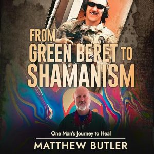 From Green Beret to Shamanism