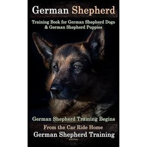 German Shepherd Training Book for German Shepherd Dogs & German Shepherd Puppies by D!G THIS Dog Training