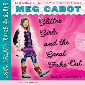 Glitter Girls and the Great Fake Out (Allie Finkle’s Rules for Girls #5)
