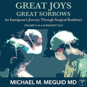 Great Joys, Great Sorrows: An Immigrant’s Journey Through Surgical Residency