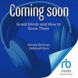 Great Minds and How to Grow Them