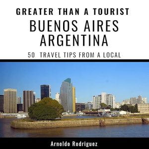 Greater Than a Tourist – Buenos Aires Argentina