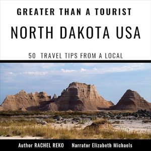 Greater than a Tourist: North Dakota USA