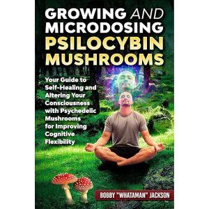 Growing and Microdosing Psilocybin Mushrooms