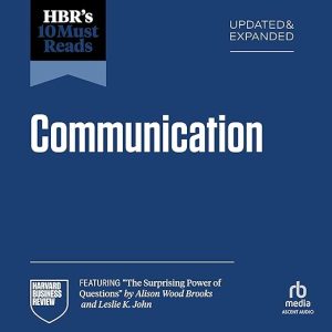 HBR's 10 Must Reads on Communication (Updated and Expanded)