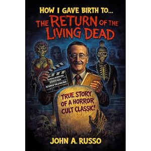 How I Gave Birth To The Return of the Living Dead