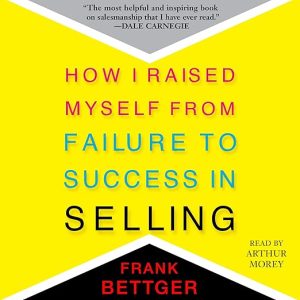 How I Raised Myself From Failure to Success in Selling