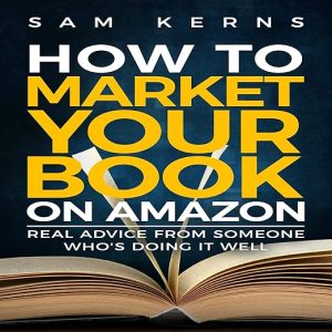How to Market Your Book on Amazon: Advice from a Consistent Bestseller