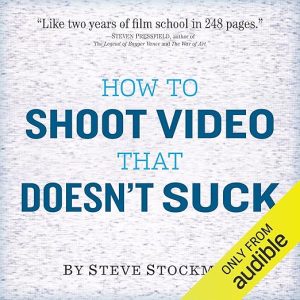 How to Shoot Video That Doesn’t Suck