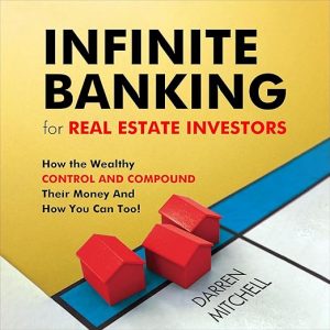 Infinite Banking for Real Estate Investors