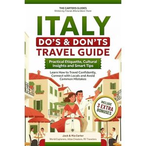Italy Do’s & Don’ts Travel Guide: Practical Etiquette, Cultural Insights and Smart Tips