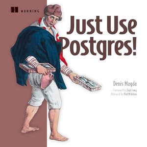 Just Use Postgres!