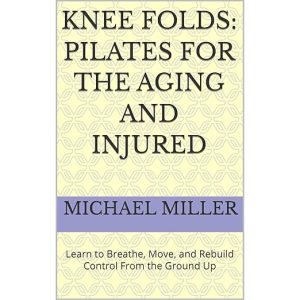 Knee Folds: Pilates for the Aging and Injured