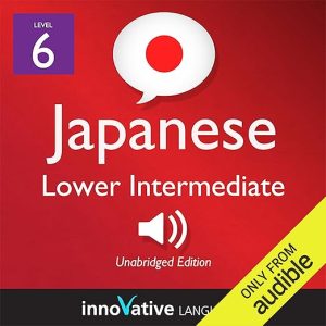 Learn Japanese – Level 6: Lower Intermediate Japanese, Volume 2: Lessons 1-25