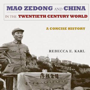 Mao Zedong and China in the Twentieth-Century World
