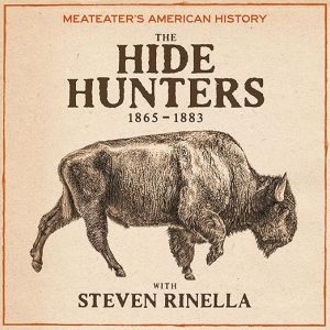 MeatEater's American History: The Hide Hunters (1865-1883)