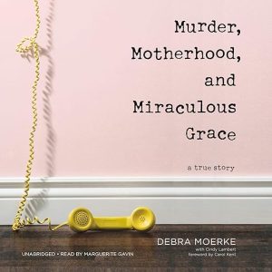 Murder, Motherhood, and Miraculous Grace