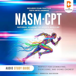 NASM-CPT National Academy of Sports Medicine Certified Personal Trainer Study Guide (Includes Exam Practice Tests with Answers)
