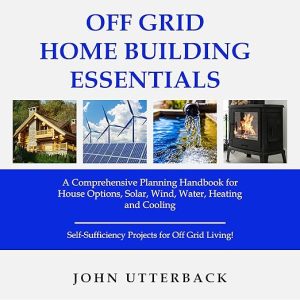 Off Grid Home Building Essentials