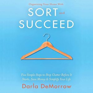 Organizing Your Home with Sort and Succeed