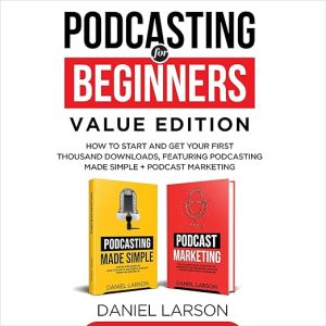 Podcasting for Beginners Value Edition