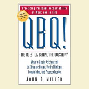 QBQ! The Question Behind the Question