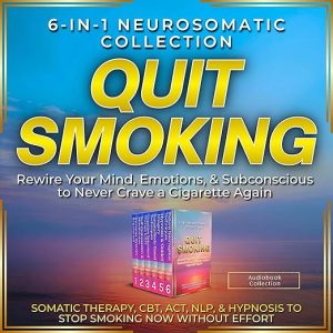 Quit Smoking: 6-in-1 Neurosomatic Collection