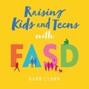 Raising Kids and Teens with FASD