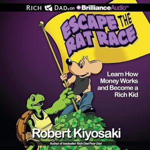 Rich Dad’s Escape the Rat Race