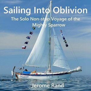 Sailing into Oblivion: The Solo Non-stop Voyage of the Mighty Sparrow