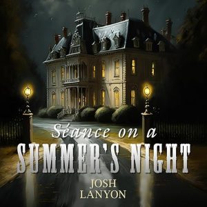 Seance on a Summer’s Night