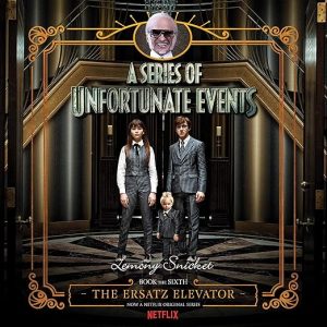 Series of Unfortunate Events #6: The Ersatz Elevator