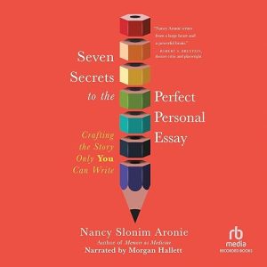 Seven Secrets to the Perfect Personal Essay