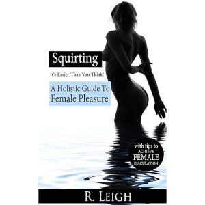Squirting: It’s Easier Than You Think