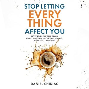 Stop Letting Everything Affect You