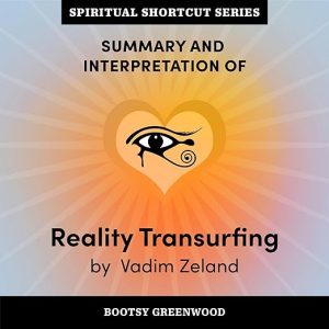 Summary and Interpretation of Reality Transurfing